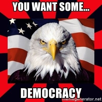 you-want-some-democracy.jpg