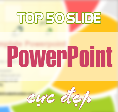 TOP 50 mẫu Slide PowerPoint đẹp phục vụ cho thuyết trình