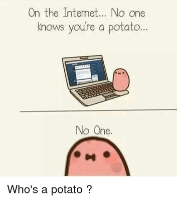 on-the-internet-no-one-knows-youre-a-potato-no-2325107.png